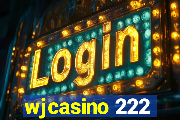 wjcasino 222